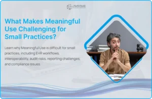 What Makes Meaningful Use Challenging for Small Practices_